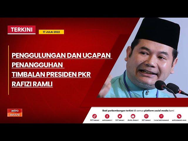 [LANGSUNG] Penggulungan Dan Ucapan Penangguhan Timbalan Presiden PKR Rafizi Ramli | 17 Julai 2022