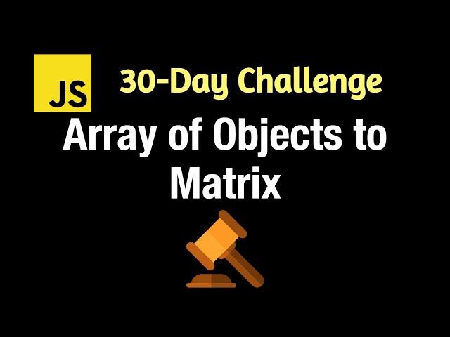 Array of Objects to Matrix - Leetcode 2675 - JavaScript 30-Day Challenge