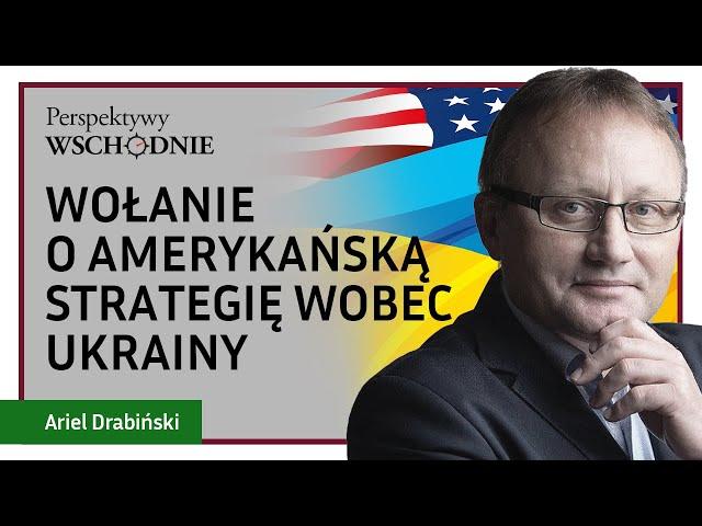 Marek Budzisz - Wołanie o amerykańską strategię wobec Ukrainy