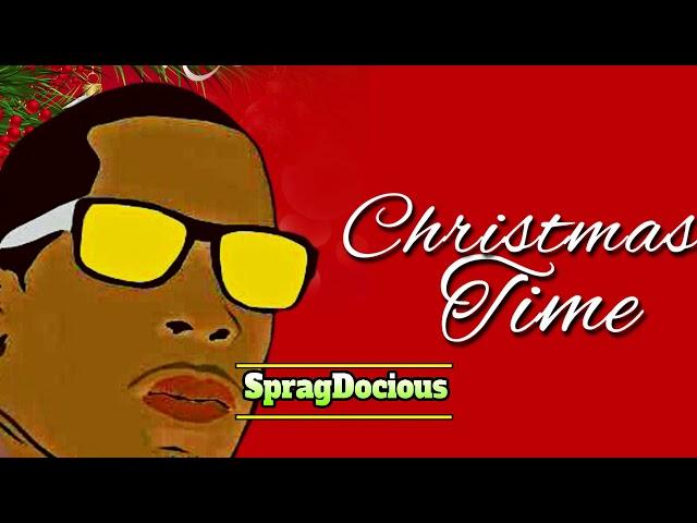 SpragDocious - Christmas Time  #LevelUP #ChristmasSingle #Happy2018