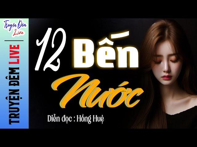 HAY THỔN THỨC - Kể chuyện làng quê : 12 BẾN NƯỚC | Đọc truyện đêm khuya đặc sắc nhất 2024