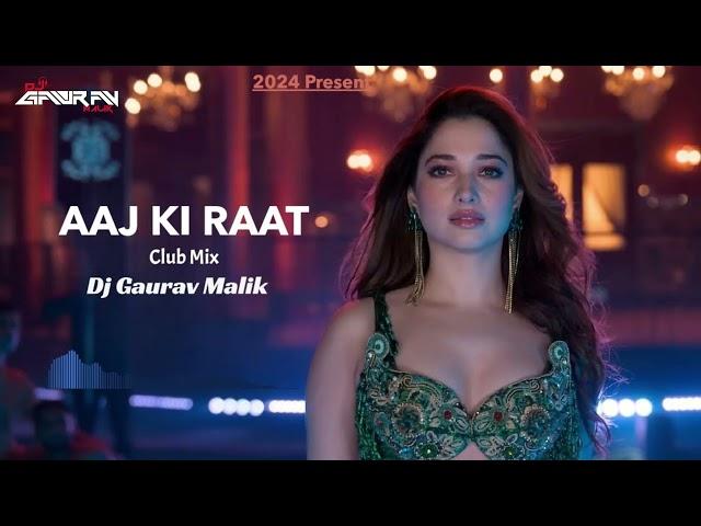 Aaj Ki Raat (Club Mix) Dj Gaurav Malik | Stree 2 | Tamannaah Bhatia | Sachin-Jigar | Madhubanti