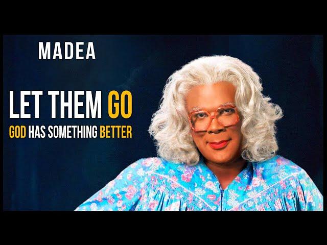 Let Them Go | God has Something BETTER For You | Madea, TD Jakes, Steve Harvey, Oprah, Joel Osteen