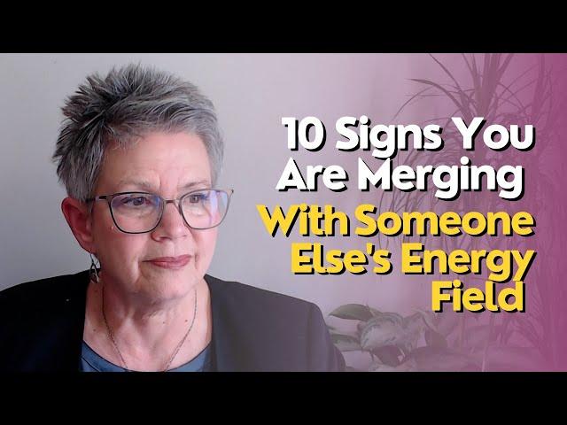 Top 10 Signs You Are Merging With Someone Else's Energy Field