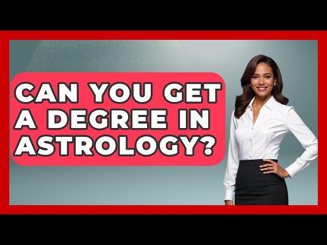 Can You Get A Degree In Astrology? - Spiritual Universe Unlocked