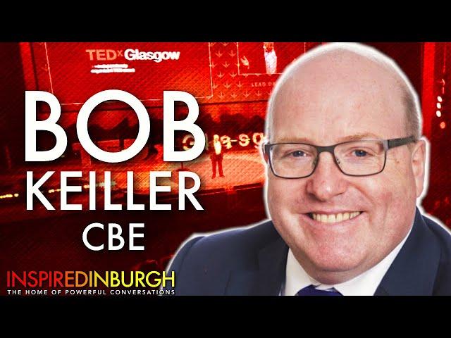 BOB KEILLER CBE - INSPIRING ENTREPRENEURSHIP | Inspired Edinburgh