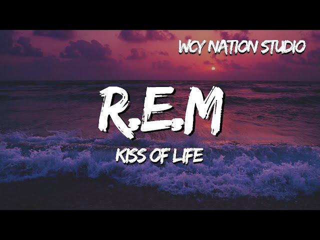 KISS OF LIFE - R.E.M (Lyrics)