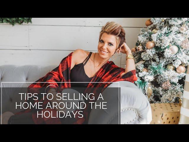 Tips To Selling Your Home Around The Holidays | Stephanie Lindamood Real Estate | Home Selling Tips