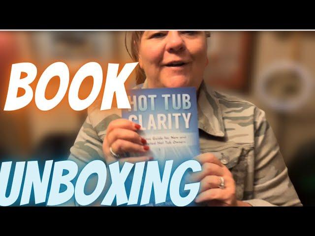 FIRST UNBOXING: Hot Tub Clarity (My new book)