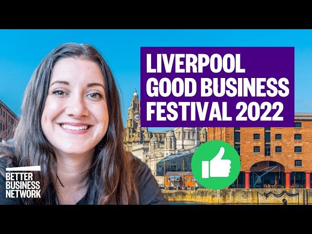 What Makes A Good Business? Liverpool’s Good Business Festival