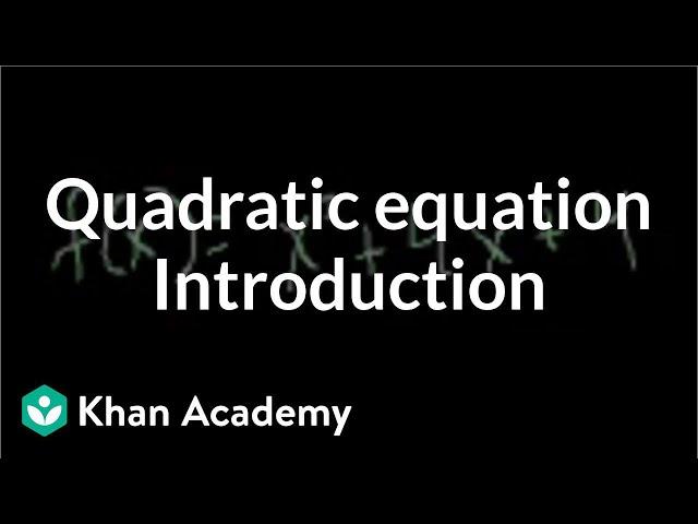 Introduction to the quadratic equation | Quadratic equations | Algebra I | Khan Academy