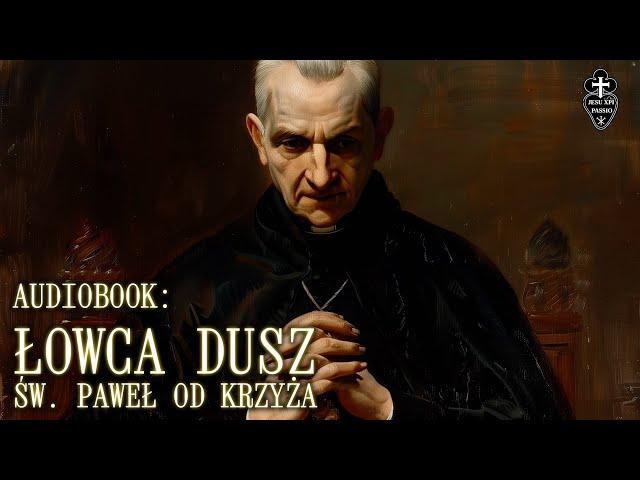 Audiobook: Łowca Dusz. św  Paweł od Krzyża (częśc 2 z 2)