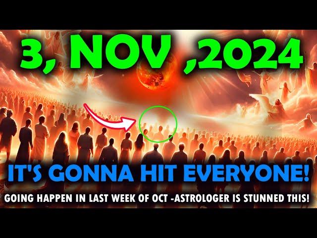 It’s Coming! 3 november,2024:astrologer is stunned this-GOING HAppen in last week of oct  !! Warning