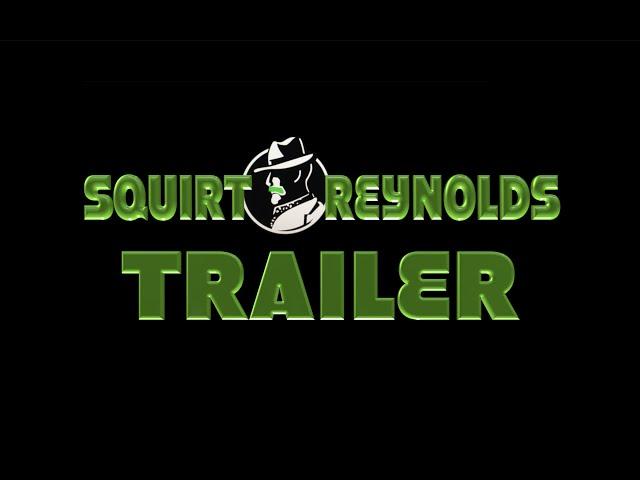 TRAILER for Squirt Reynolds