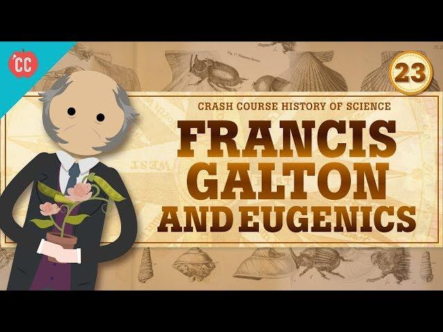 Eugenics and Francis Galton: Crash Course History of Science #23