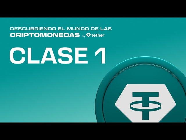 Clase 1 "Curso Descubriendo el mundo de las Criptomonedas" By Tether