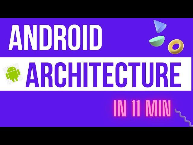 Android Architecture Explained in Detail