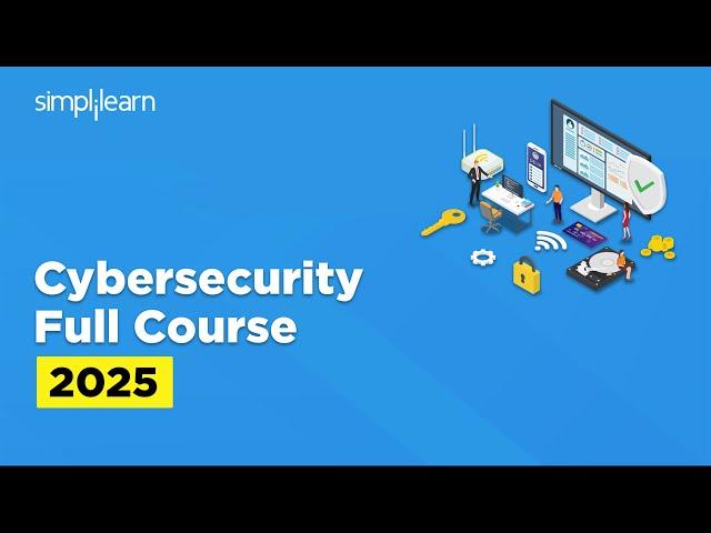 Cyber Security Full Course 2025 | Cybersecurity Tutorial For Beginners | Cybersecurity | Simplilearn