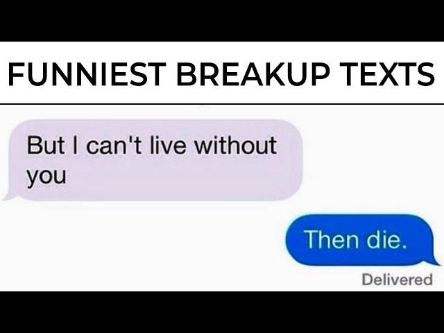 FUNNIEST BREAKUP TEXTS