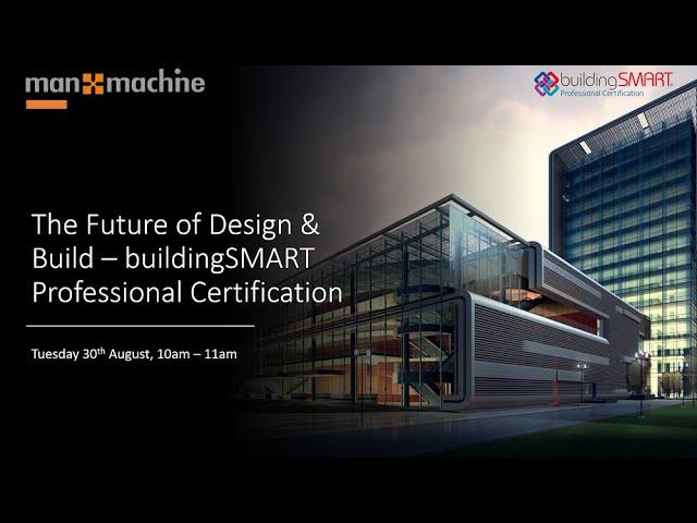 The Future of Design and Build - buildingSMART Professional Certification Webinar Recording