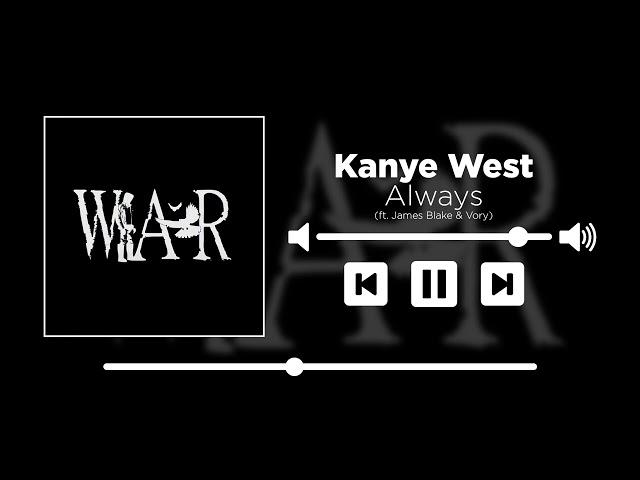 Kanye West - Always (ft. James Blake & Vory) [UNRELEASED]