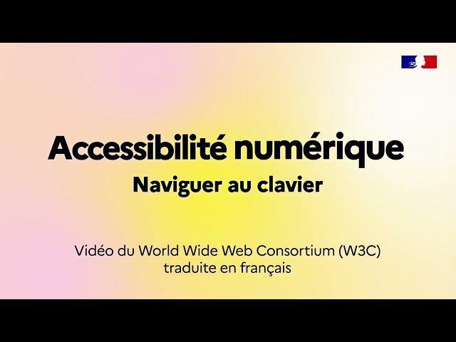 Accessibilité numérique : Naviguer au clavier – Série du W3C, épisode 1