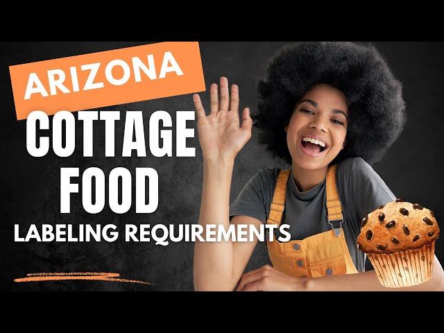 Arizona Cottage Foods Laws [ Food Packaging Labeling Requirements] FULL TUTORIAL