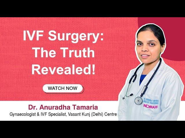 Understanding IVF Surgery: Safe and Simple