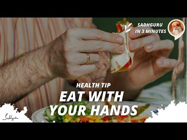 Health tip - Touch your food and eat with your hands | Sadhguru in 3 mins