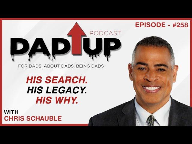 His Search. His Legacy. His Why. | Chris Schauble and Bryan Ward | Ep. 258