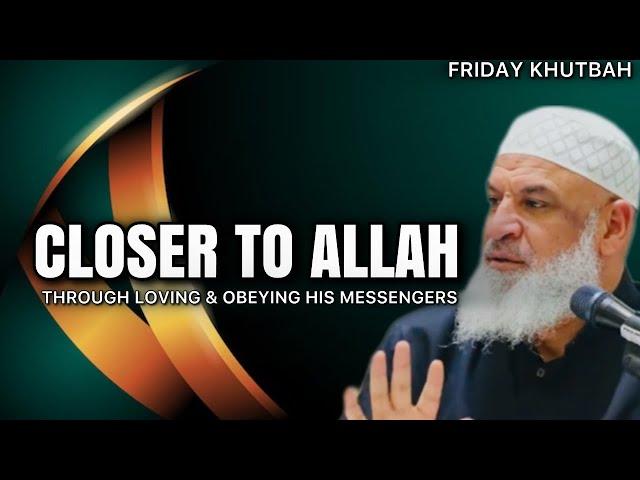 Closer to Allah: Through Loving and Obeying His Messengers || Friday Khutbah || Sh. Karim AbuZaid