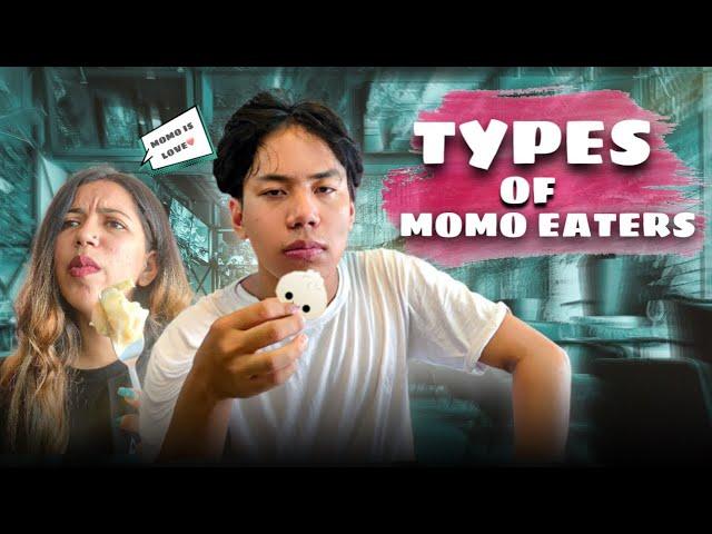 Types of Momo Eaters | jerry limbu