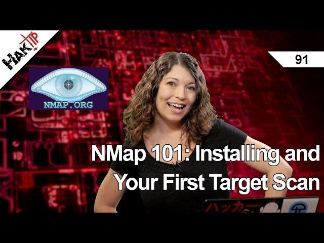 NMap 101: Installing and Your First Target Scan, HakTip 91