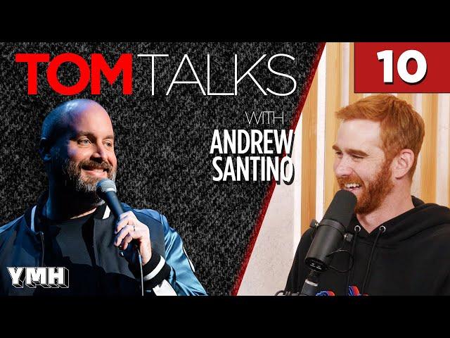 Tom Talks - Ep10 w/ Andrew Santino