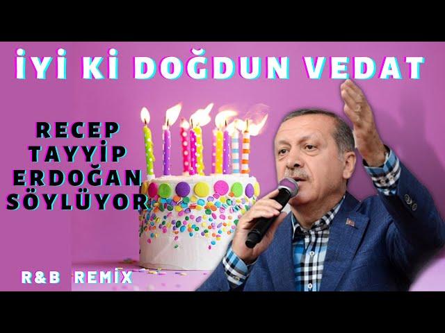 İyi ki Doğdun VEDAT  |  Recep Tayyip Erdoğan REMİX - İsme Özel Doğum Günü Şarkısı