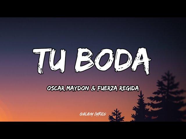 Oscar Maydon & Fuerza Regida - Tu Boda (LETRA)