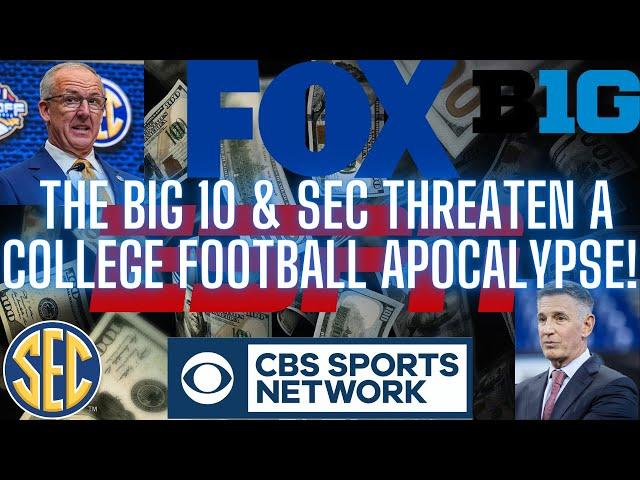 The BIG 10 & SEC Threaten A College Football Apocalypse!