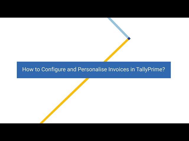 How to Configure and Personalise Invoices in TallyPrime | Tally Learning Hub