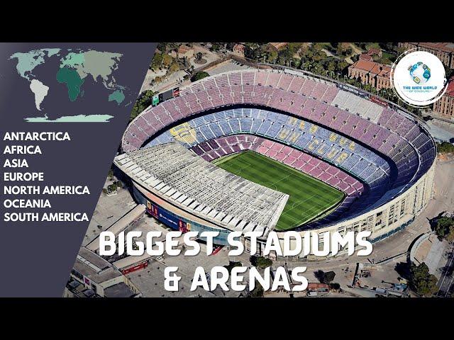 The Biggest Stadium & Arena on Every Continent!