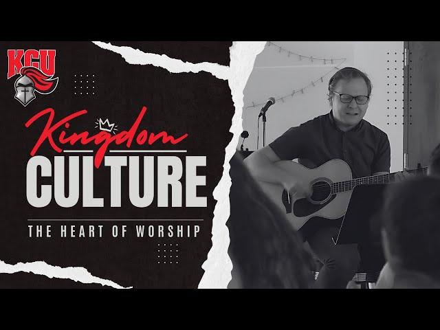 Kingdom Culture: The Heart of Worship - Mike Cochran