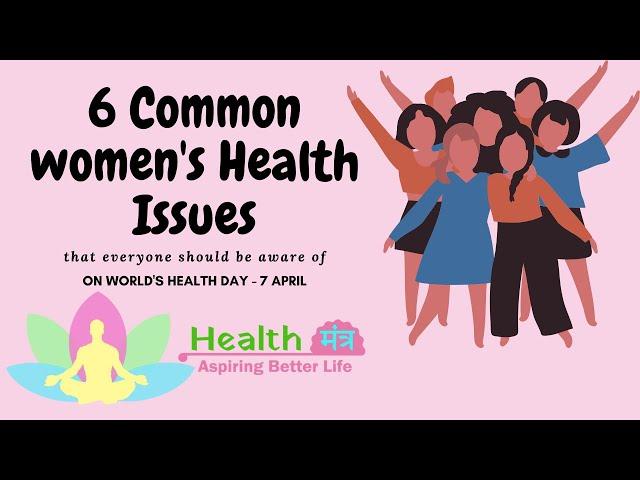 6 Common Women's Health  Issues that Everyone Should Be Aware of World Health DayHealth Mantra