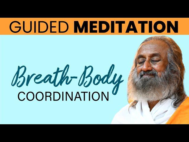 Guided Meditation for Body-Breath Coordination | Gurudev