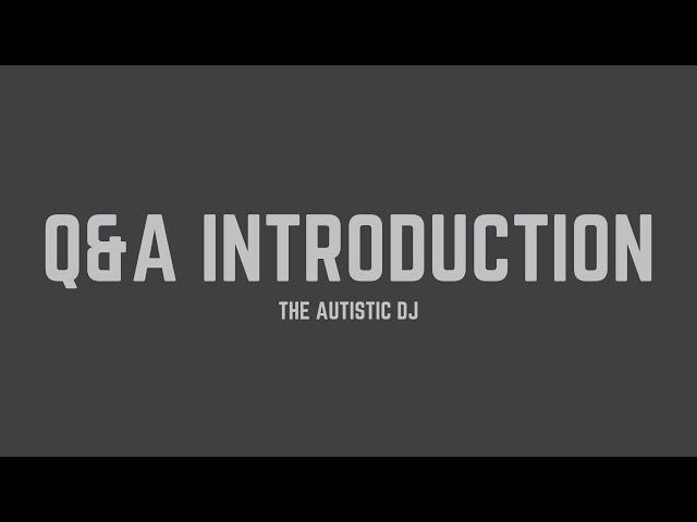 The Autistic DJ - Questions & Answers Introduction (Lyrics)