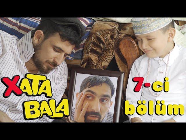 XATA BALA | 7-ci BÖLÜM