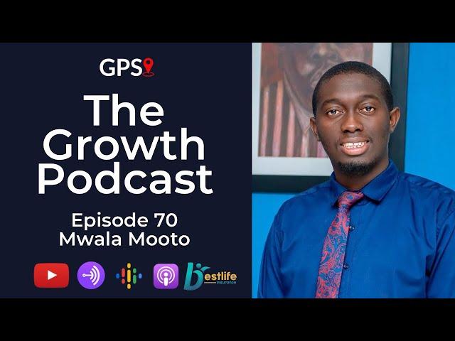 GPS EP70 Mwala Mooto | How I Quit A Managerial Job To Set Up A Business That Almost Died