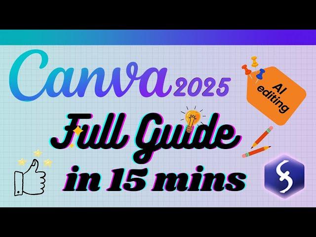 Canva - Tutorial for Beginners in 15 MINUTES!  [ FULL GUIDE 2025 ]