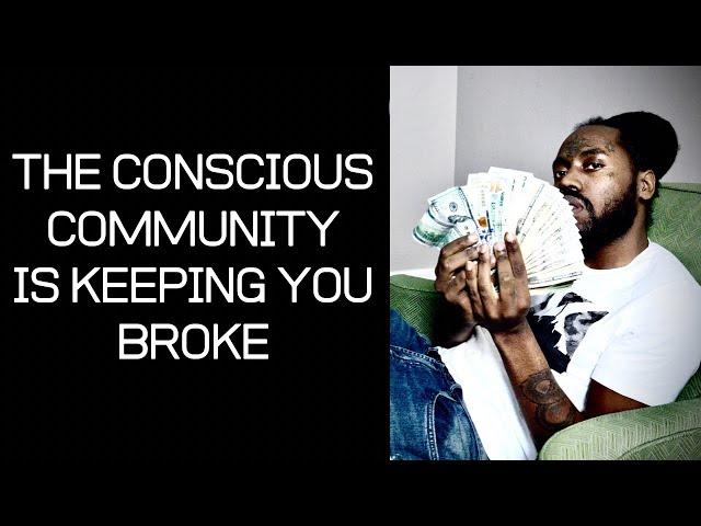 The Conscious Community Will Keep You Broke & Delusional ️Focus On The 