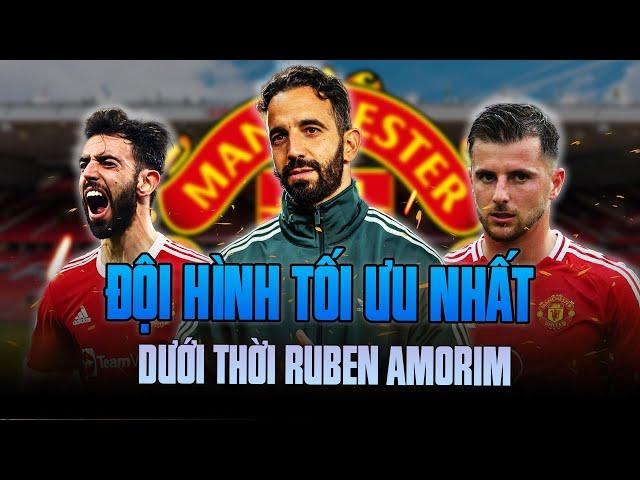 A ĐÂY RỒI, ĐỘI HÌNH MAN UTD TỐI ƯU NHẤT DƯỚI THỜI RUBEN AMORIM?