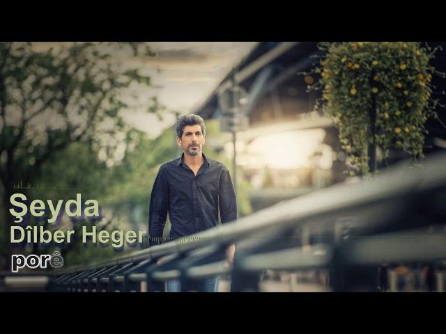 Şeyda - Dîlber Heger | شيدا - هكر ديلبر