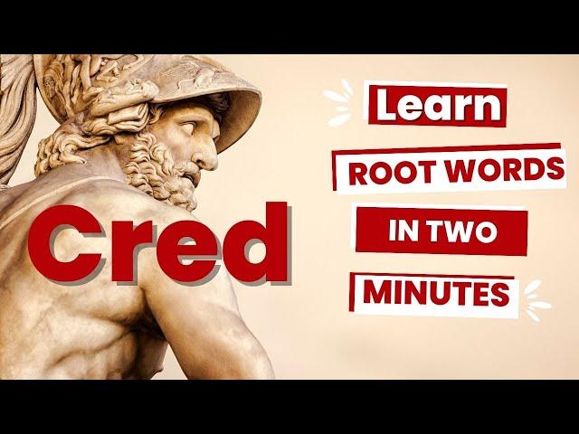 Cred = Believe - Latin and Greek Root Words